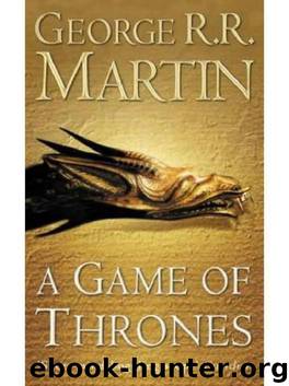 A Game of Thrones 01 - A Game Of Thrones by Martin R.R. George
