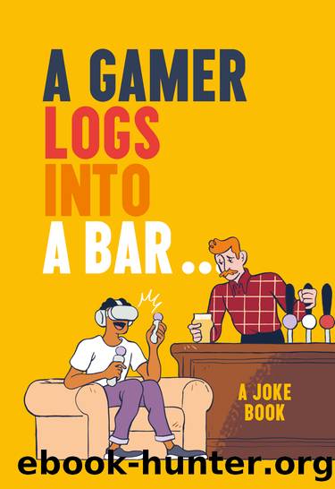 A Gamer Logs into a Bar... by Matt Growcoot