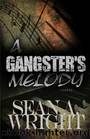 A Gangsters Melody by Wright Sean A