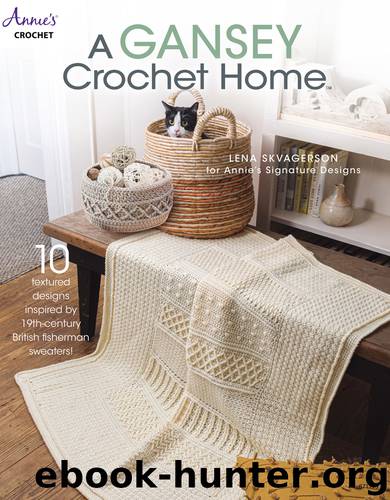 A Gansey Crochet Home by Lena Skvagerson for Annie’s Signature Designs