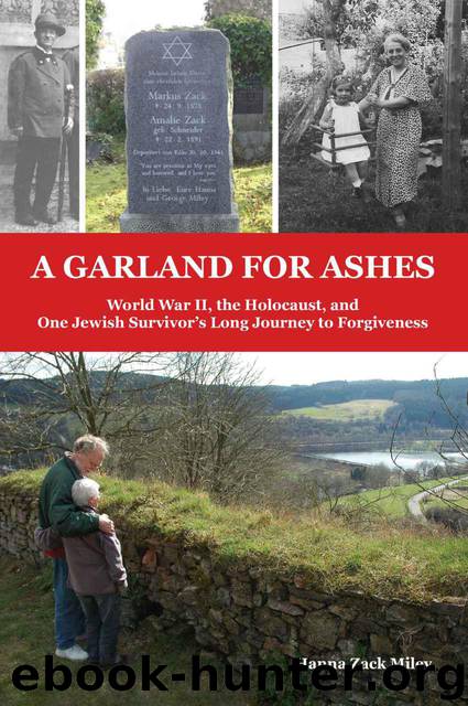 A Garland for Ashes: World War II, the Holocaust, and One Jewish Survivor’s Long Journey to Forgiveness by Miley Hanna Zack