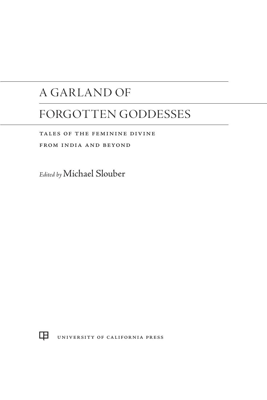 A Garland of Forgotten Goddesses: Tales of the Feminine Divine From India and Beyond by Michael Slouber