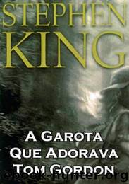 A Garota que Adorava Tom Gordon by Stephen King