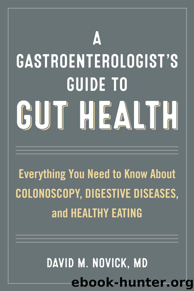 A Gastroenterologist's Guide to Gut Health by David M. Novick MD