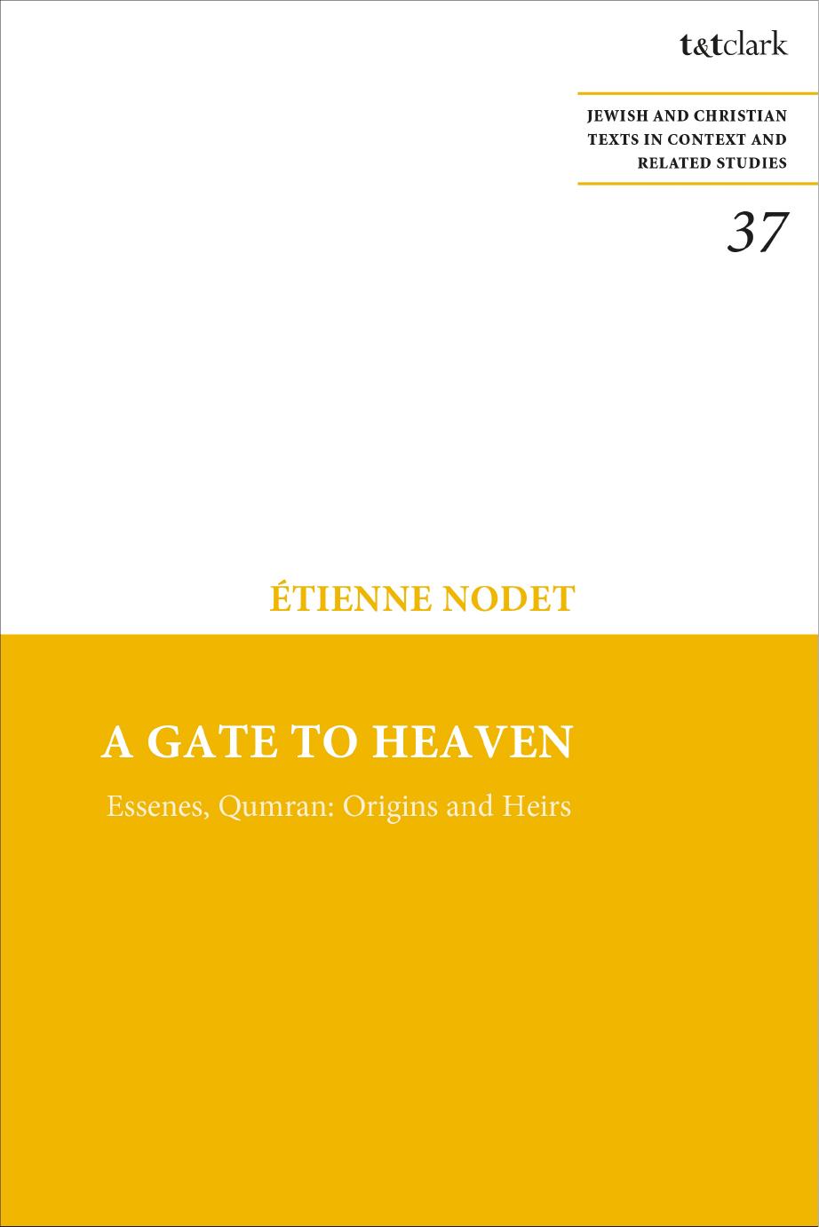 A Gate to Heaven: Essenes, Qumran: Origins and Heirs by Etienne Nodet