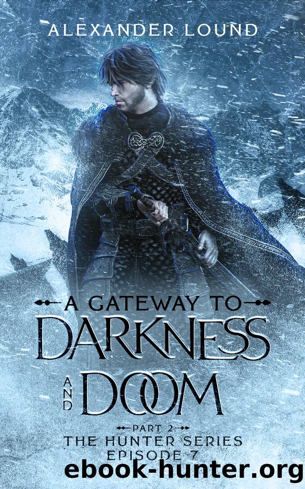 A Gateway to Darkness and Doom â Part 2 (The Hunter Series Book 7) by Alexander Lound