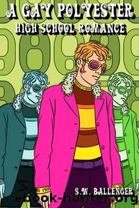 A Gay Polyester High School Romance by S.W. Ballenger