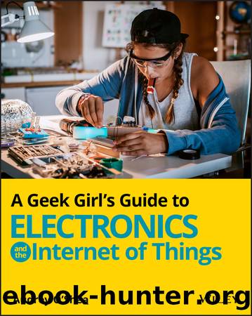 A Geek Girl's Guide to Electronics and the Internet of Things by O'Shea Audrey;