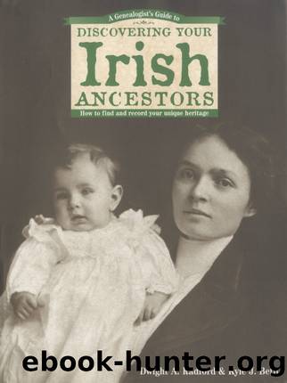 A Genealogist's Guide to Discovering Your Irish Ancestors by Dwight A. Radford