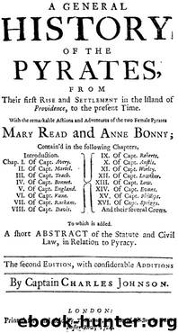 A General History of the Pyrates: from their first rise and settlement in the island of Providence, to the present time by Daniel Defoe