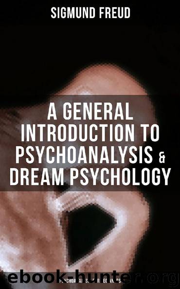 A General Introduction to Psychoanalysis & Dream Psychology (Psychoanalysis for Beginners) by Sigmund Freud