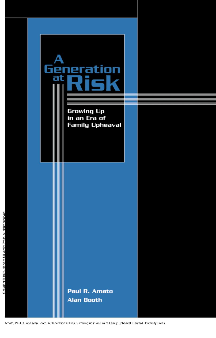 A Generation at Risk : Growing up in an Era of Family Upheaval by Paul R. Amato; Alan Booth