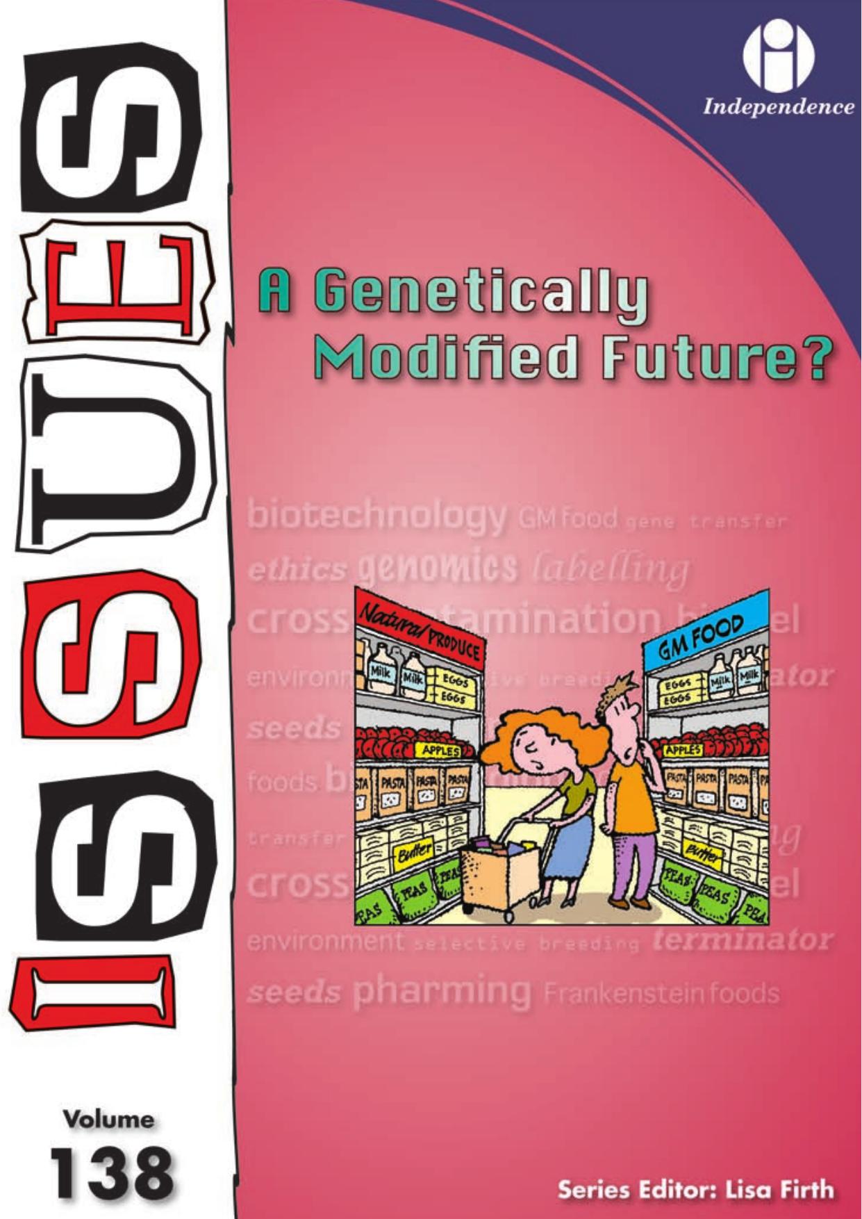 A Genetically Modified Future? Issues Vol 138 by Lisa Firth (Editor) Independence Educational Publishers Cambridge