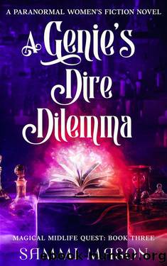 A Genie's Dire Dilemma: A Paranormal Women's Fiction Novel (Magical Midlife Quest Book 3) by Sammi Mason