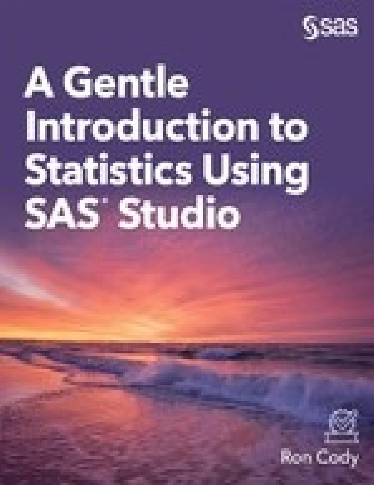 A Gentle Introduction to Statistics Using SAS Studio (Hardcover edition) by Ron Cody