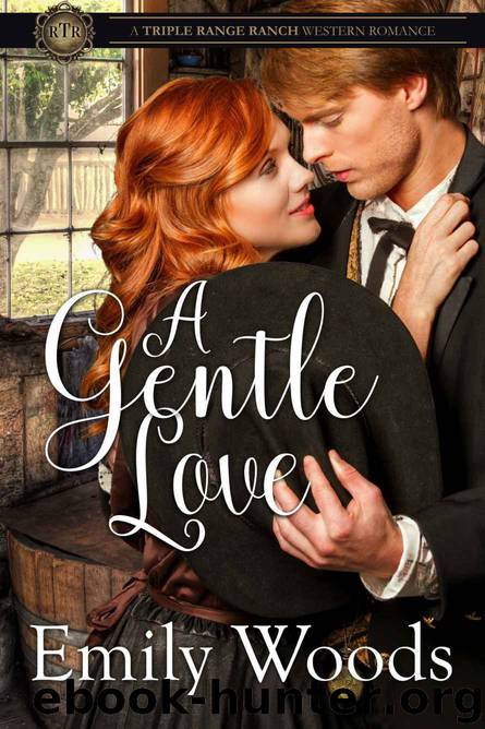 A Gentle Love (Triple Range Ranch Western Romance Book 1) by Emily Woods