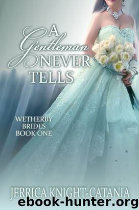A Gentleman Never Tells (Regency Historical Romance) by Jerrica Knight-Catania