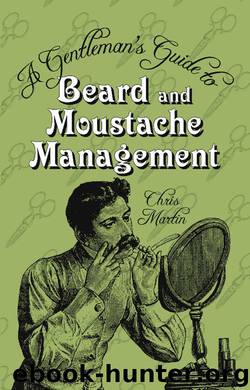 A Gentleman's Guide to Beard &amp; Moustache Management by Chris Martin