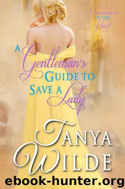A Gentleman's Guide to Save a Lady: Misadventures of the Heart by Wilde Tanya
