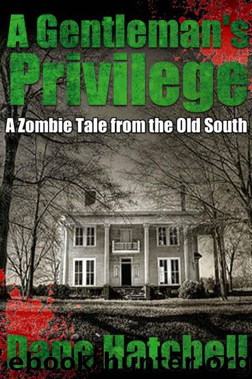 A Gentleman's Privilege : A Zombie Tale from the Old South by Hatchell Dane
