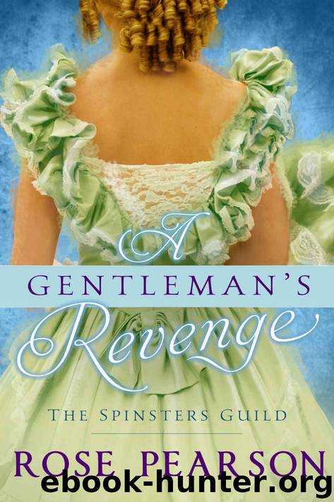 A Gentleman's Revenge (The Spinsters Guild, #3) by Pearson Rose