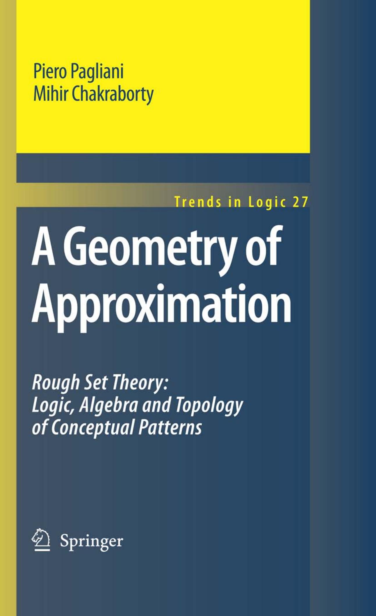 A Geometry of Approximation: Rough Set Theory: Logic, Algebra and Topology of Conceptual Patterns (Repost) by Unknow