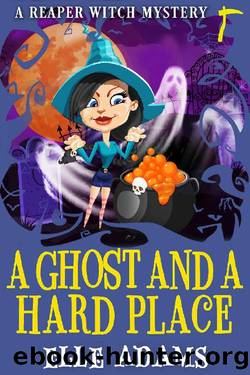A Ghost and a Hard Place (A Reaper Witch Mystery Book 3) by Elle Adams