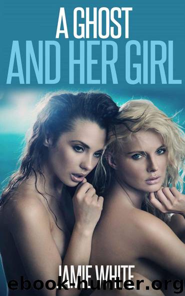 A Ghost and her Girl (Paranormal Futa Erotica) by Jamie White