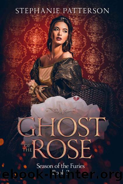 A Ghost of the Rose (Season of the Furies Book 3) by Stephanie Patterson
