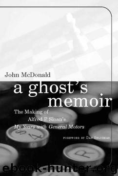 A Ghost's Memoir: The Making of Alfred P. Sloan's My Years with General Motors by John McDonald