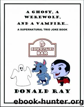 A Ghost, a Werewolf, and a Vampire by Donald Ray