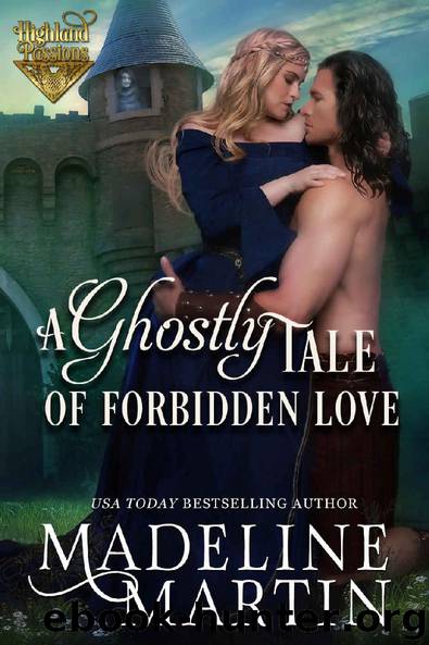 A Ghostly Tale of Forbidden Love (Highland Passions Book 1) by Madeline Martin