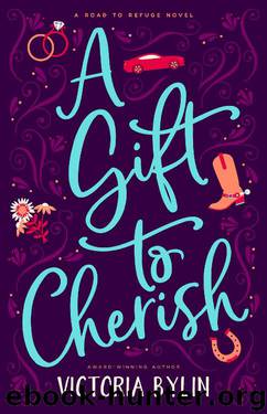 A Gift to Cherish (Road to Refuge Book 2) by Victoria Bylin