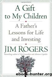 A Gift to My Children by Jim Rogers