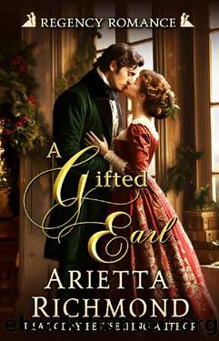 A Gifted Earl: Regency Romance by Arietta Richmond