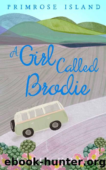A Girl Called Brodie: Cosy and heartwarming romcom short story from the Scottish Highlands and Islands (Primrose Island Short Novellas) (Primrose Island Novellas) by Holly Wyld