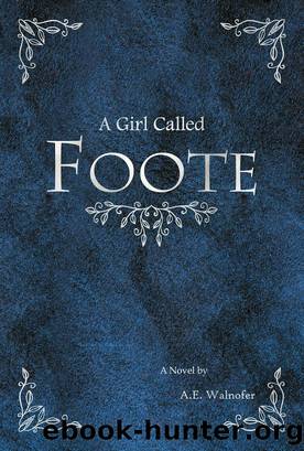 A Girl Called Foote by A E Walnofer