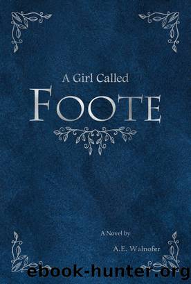 A Girl Called Foote by A. E. Walnofer