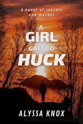 A Girl Called Huck by Alyssa Knox
