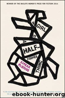 A Girl Is a Half-formed Thing by Eimear McBride