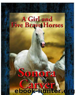 A Girl and Five Brave Horses by Sonora Carver