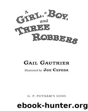 A Girl, a Boy, and Three Robbers by Gail Gauthier