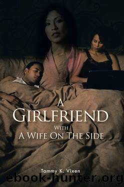 A Girlfriend With A Wife On The Side by Tammy K. Vixen