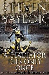 A Gladiator Dies Only Once (rsr-1) by Steven Saylor