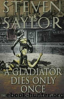 A Gladiator Dies Only Once by Steven Saylor