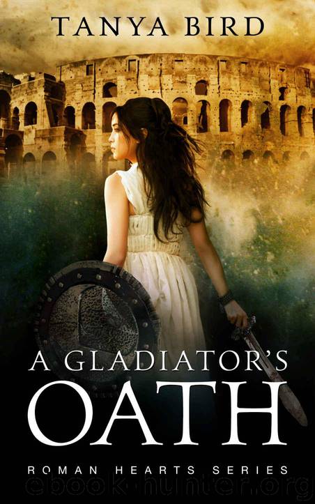 A Gladiator's Oath (Roman Hearts Book 1) by Bird Tanya