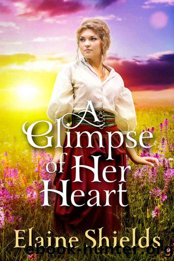A Glimpse of Her Heart by Shields Elaine