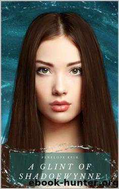 A Glint of Shadoewynne: Book 1 of the Shadoewynne Series by Penelope Kein