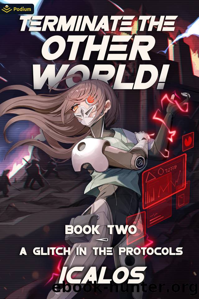 A Glitch in the Protocols: A Humorous Isekai LitRPG (Terminate the Other World! Book 2) by Icalos