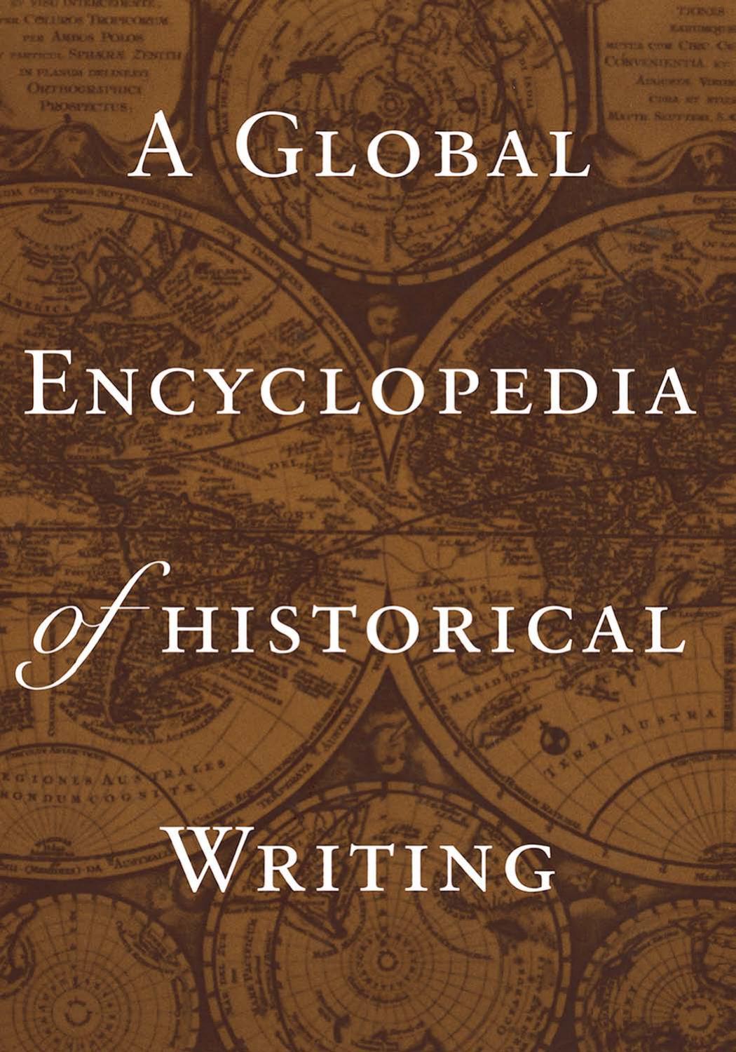 A Global Encyclopedia of Historical Writing, Volume II: K-Z by D.R. Woolf; Kathryn M Brammall; Greg Bak